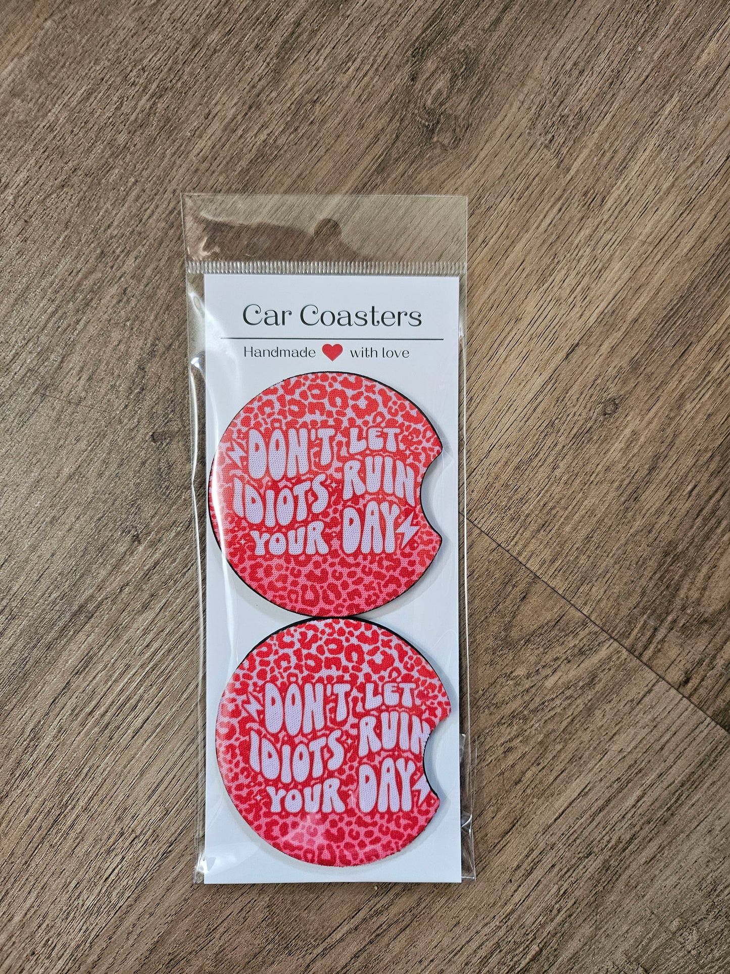 Don't Let Idiots Ruin Your Day Car Coasters