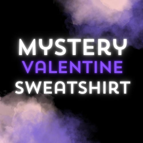 Mystery Valentine Day Sweatshirt