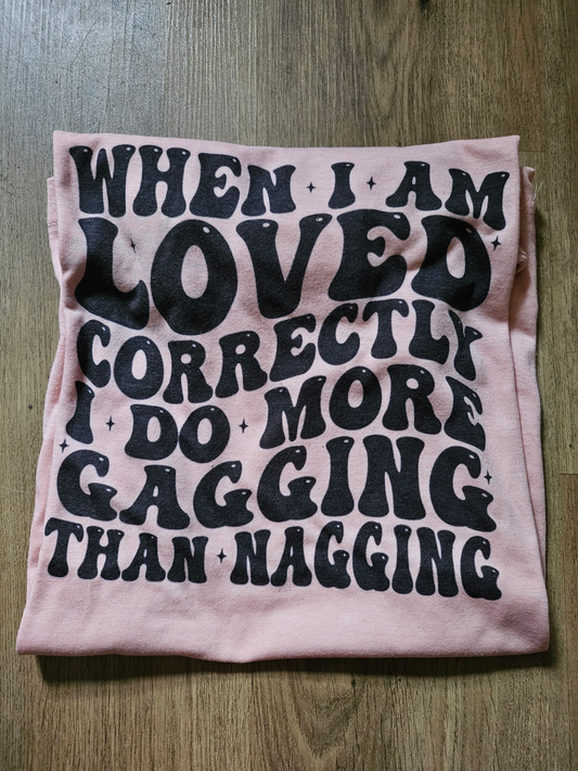 less nagging more gagging tee